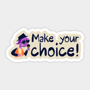 Make your choice Sticker